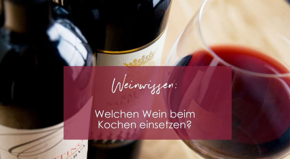 Welcher Wein zum Kochen? Rotwein oder Weißwein zum Kochen, worauf achten