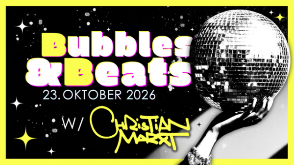 TICKET | 23.10.2026 | Bubbles & Beats w/ Christian Marxt